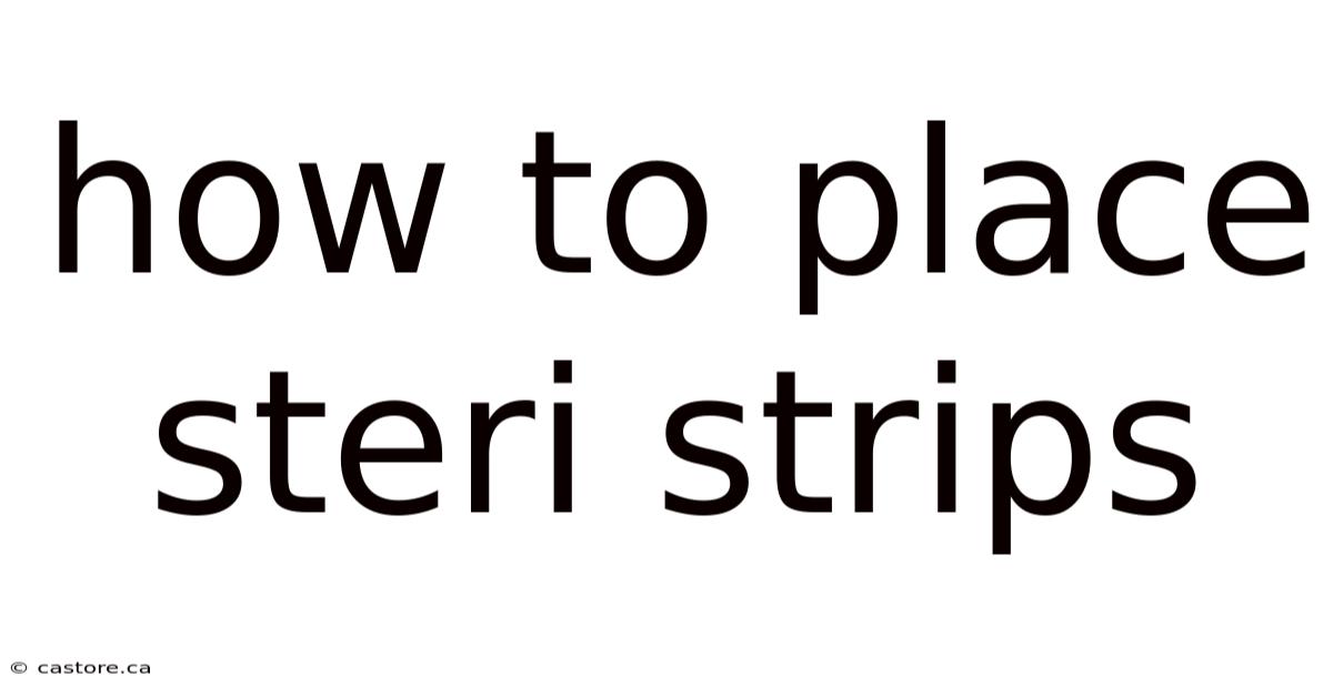 How To Place Steri Strips