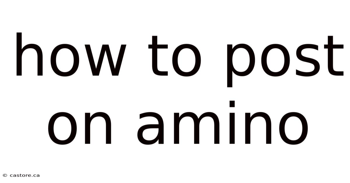 How To Post On Amino