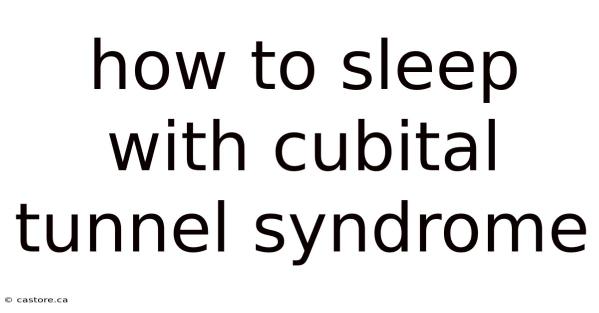 How To Sleep With Cubital Tunnel Syndrome