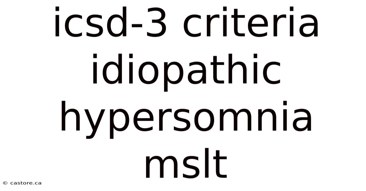 Icsd-3 Criteria Idiopathic Hypersomnia Mslt