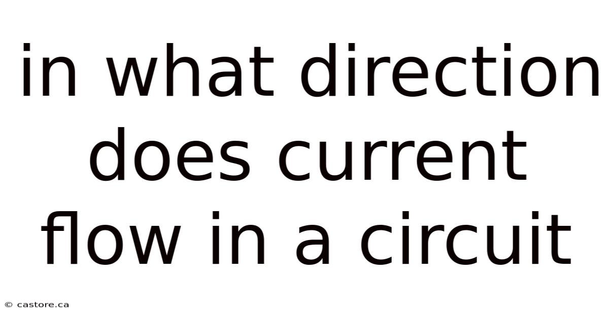 In What Direction Does Current Flow In A Circuit