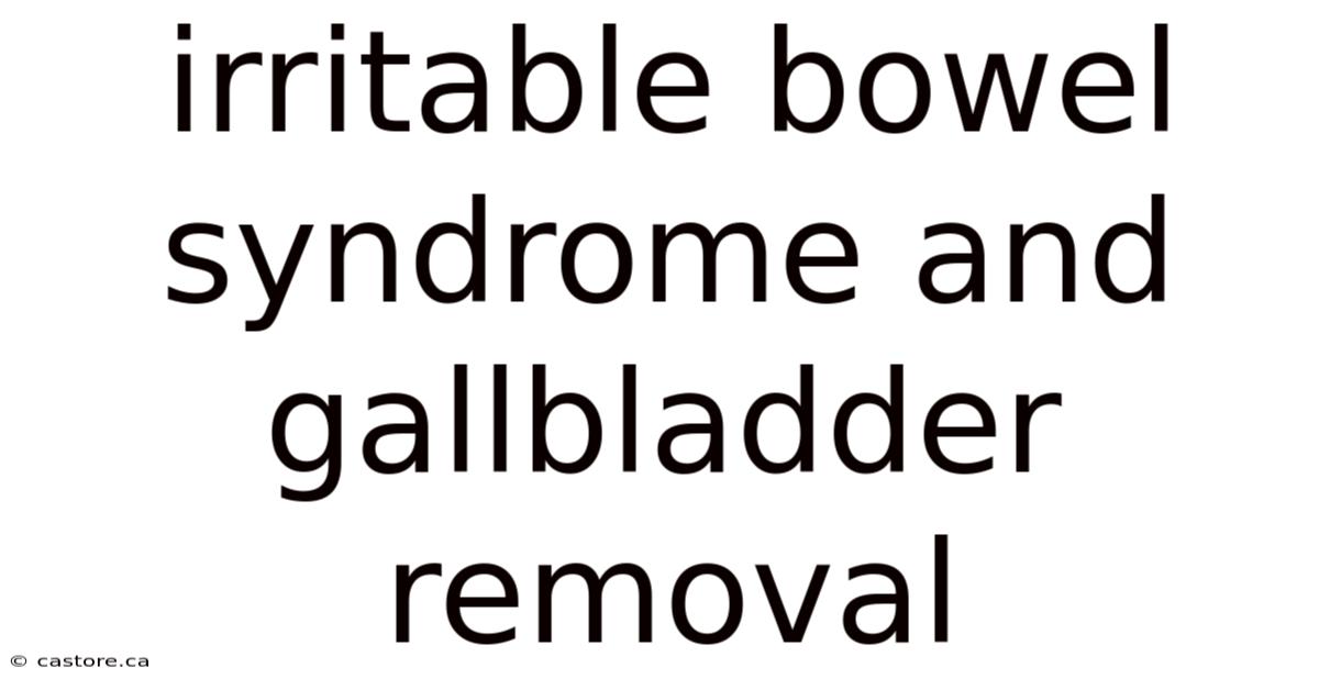 Irritable Bowel Syndrome And Gallbladder Removal