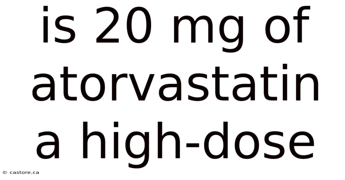 Is 20 Mg Of Atorvastatin A High-dose