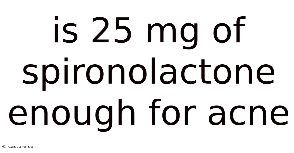 Is 25 Mg Of Spironolactone Enough For Acne