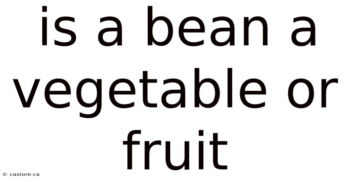 Is A Bean A Vegetable Or Fruit