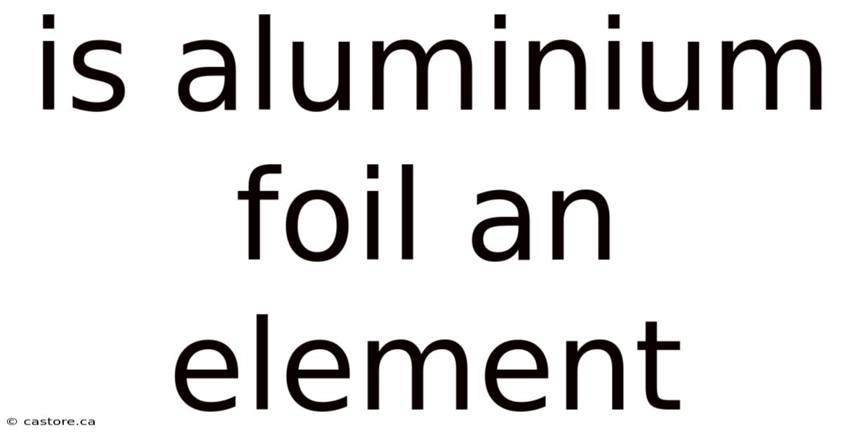 Is Aluminium Foil An Element