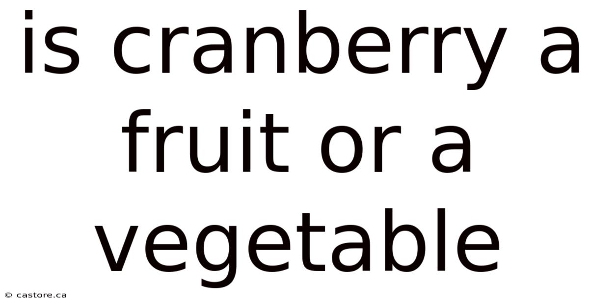 Is Cranberry A Fruit Or A Vegetable