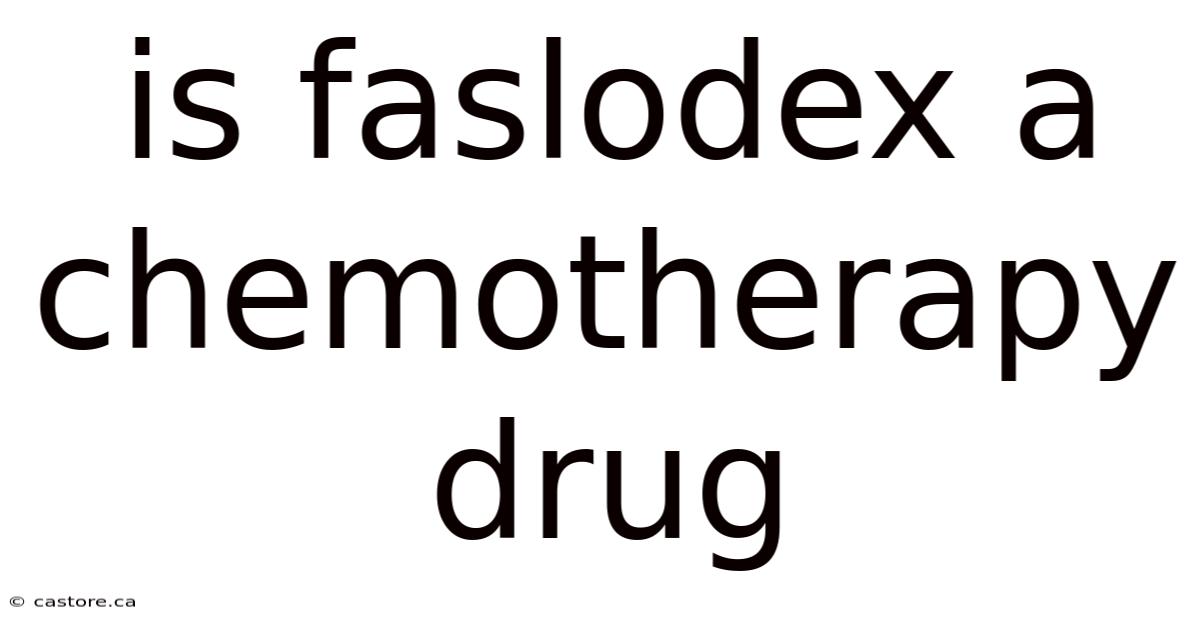 Is Faslodex A Chemotherapy Drug