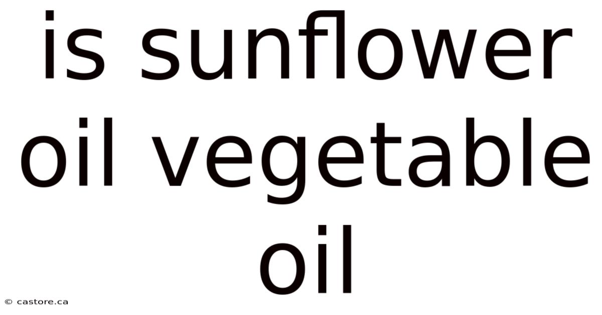 Is Sunflower Oil Vegetable Oil