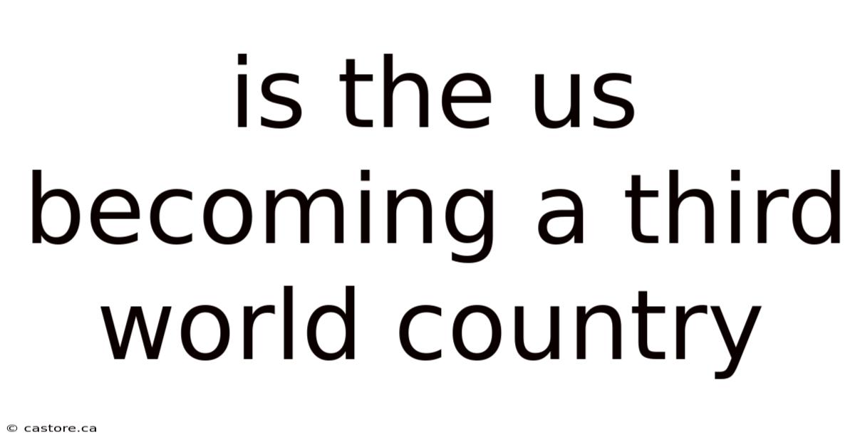 Is The Us Becoming A Third World Country