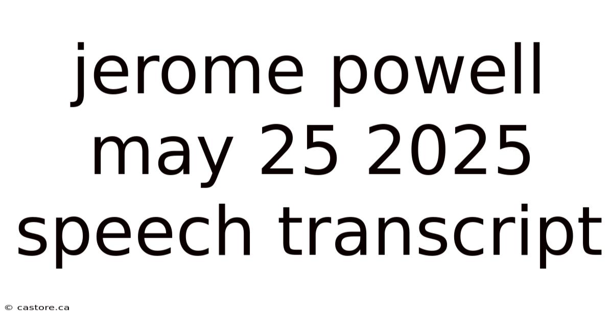 Jerome Powell May 25 2025 Speech Transcript