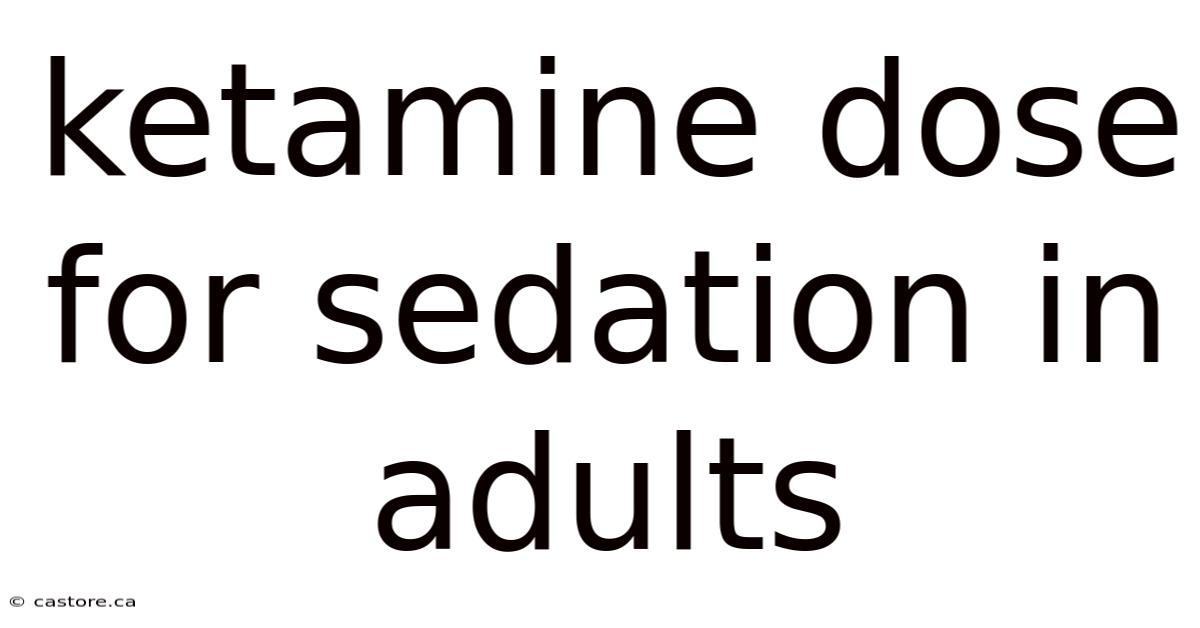 Ketamine Dose For Sedation In Adults