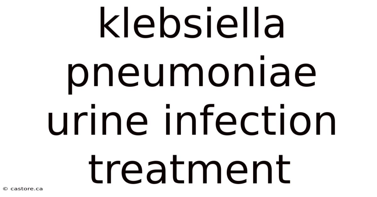 Klebsiella Pneumoniae Urine Infection Treatment