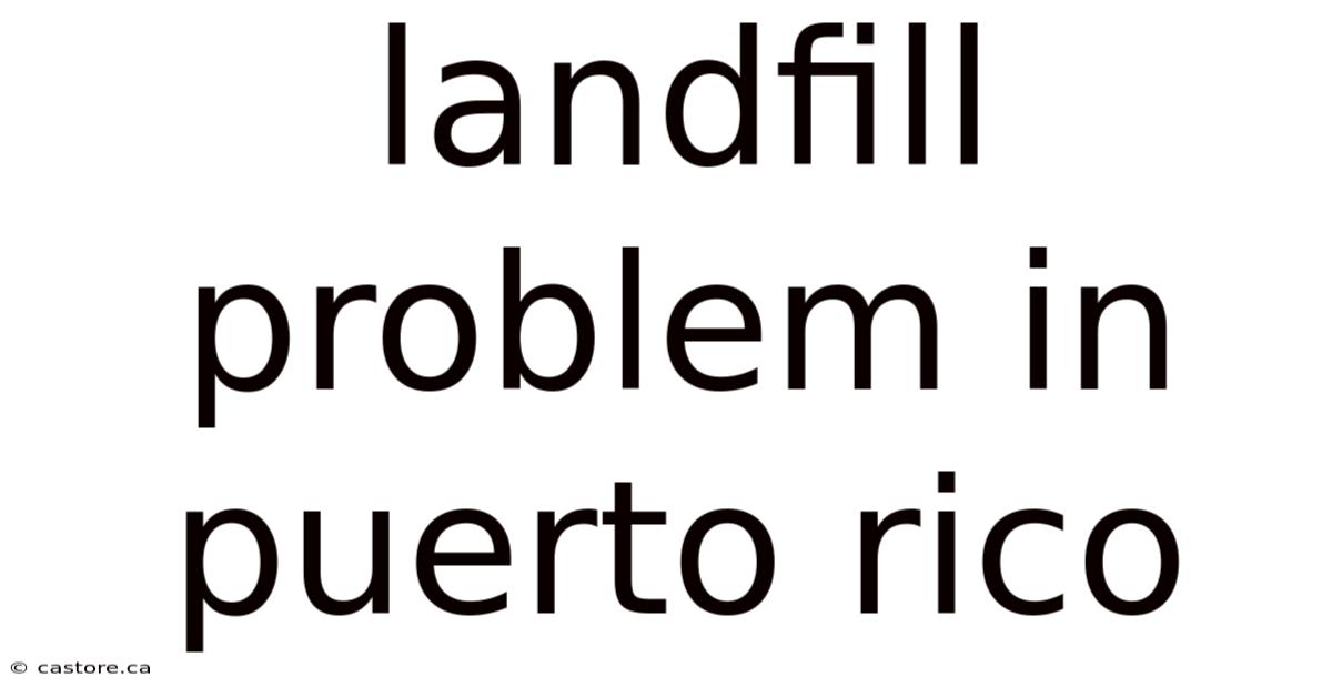 Landfill Problem In Puerto Rico