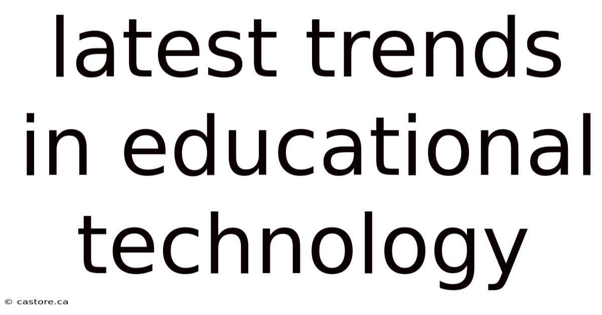 Latest Trends In Educational Technology
