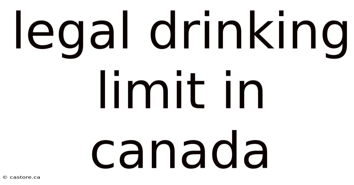 Legal Drinking Limit In Canada