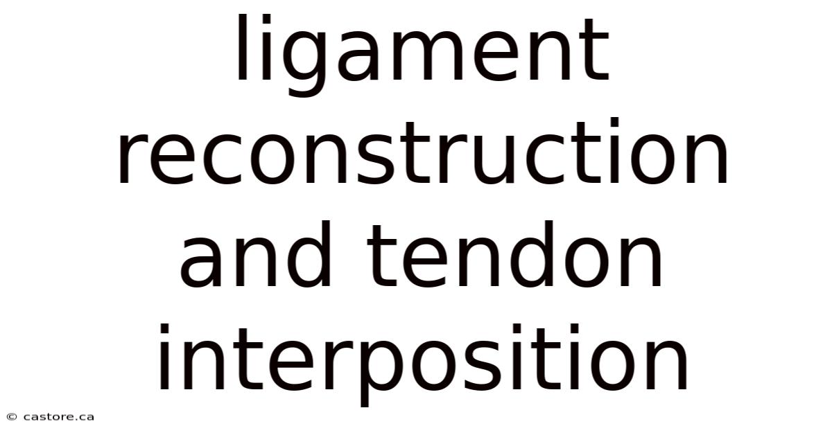 Ligament Reconstruction And Tendon Interposition