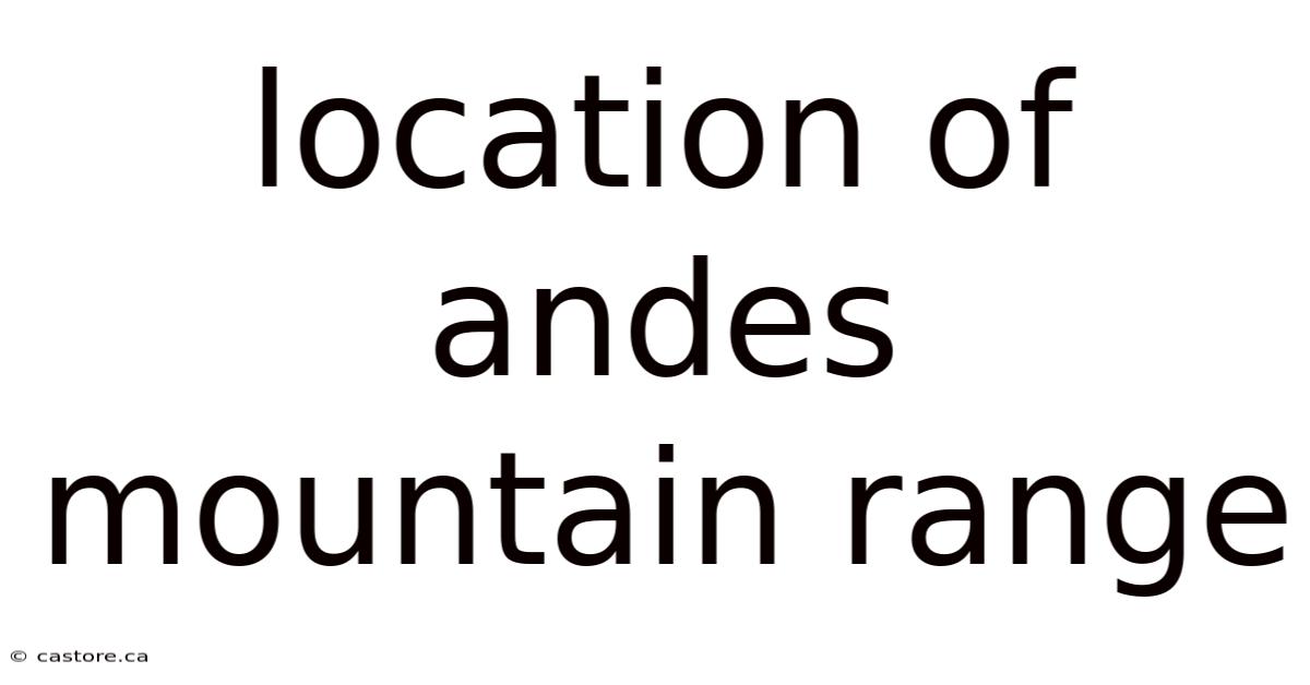 Location Of Andes Mountain Range