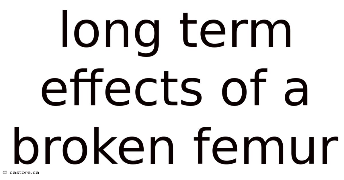 Long Term Effects Of A Broken Femur