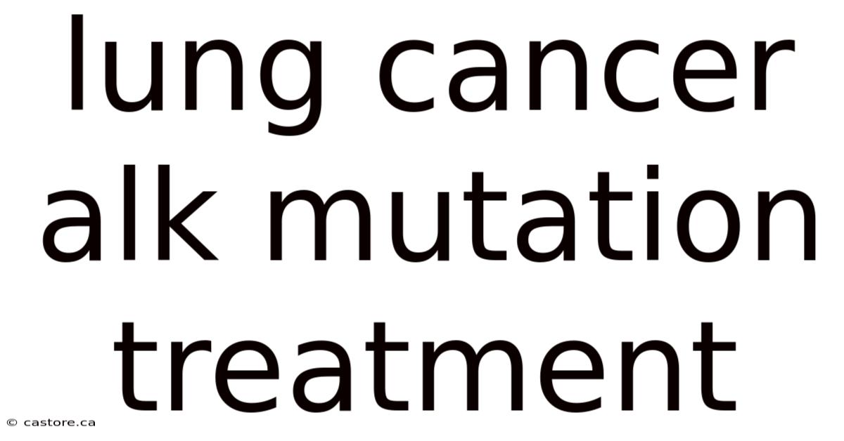 Lung Cancer Alk Mutation Treatment