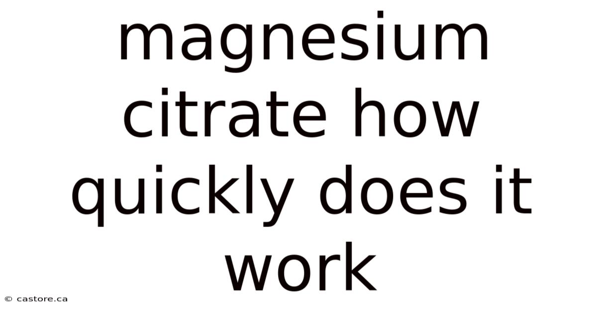 Magnesium Citrate How Quickly Does It Work