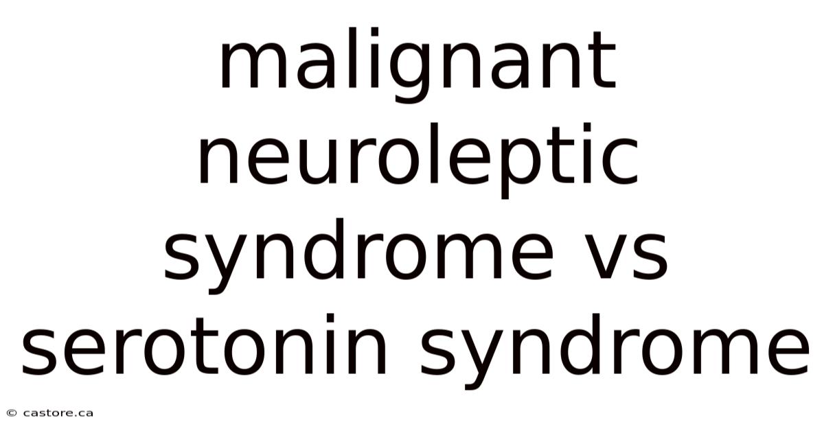 Malignant Neuroleptic Syndrome Vs Serotonin Syndrome