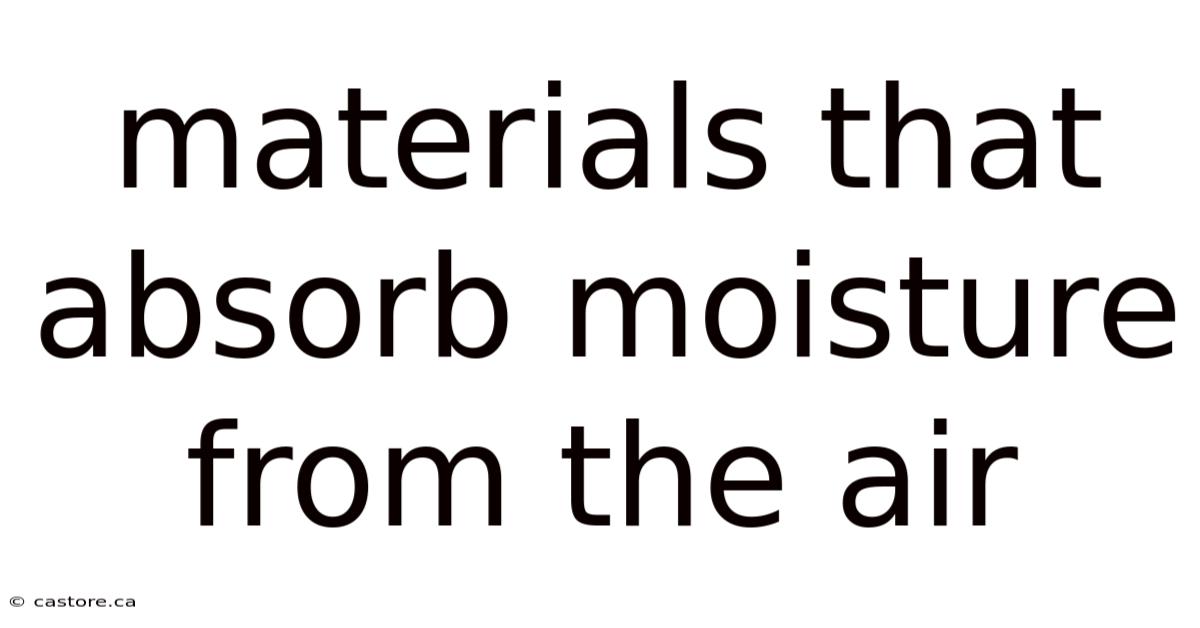 Materials That Absorb Moisture From The Air