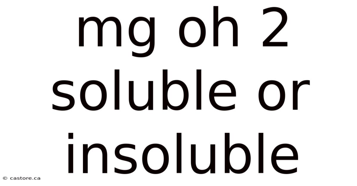 Mg Oh 2 Soluble Or Insoluble