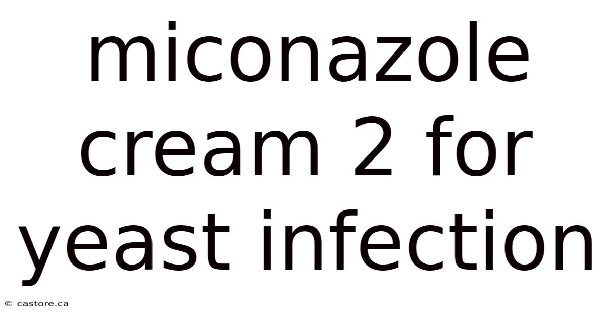 Miconazole Cream 2 For Yeast Infection