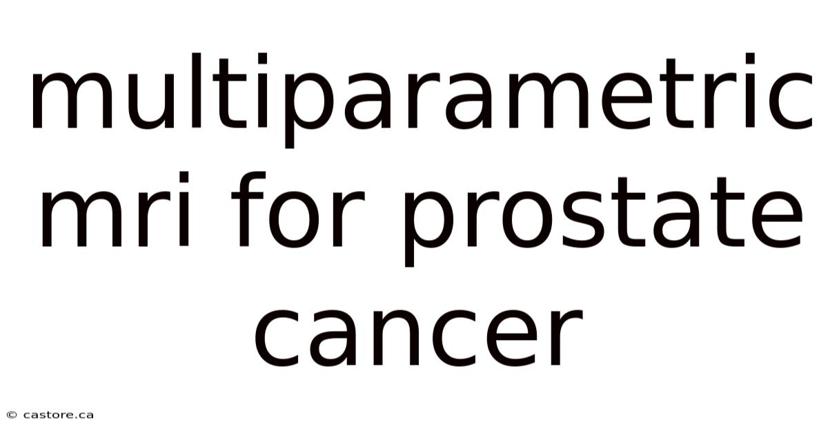 Multiparametric Mri For Prostate Cancer