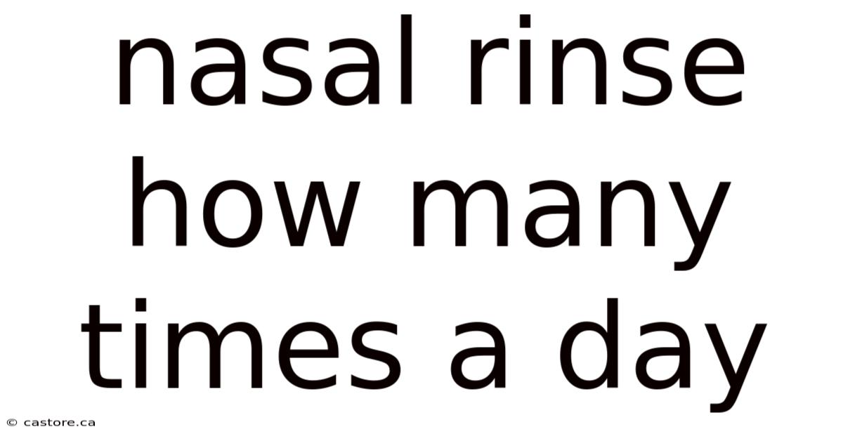 Nasal Rinse How Many Times A Day