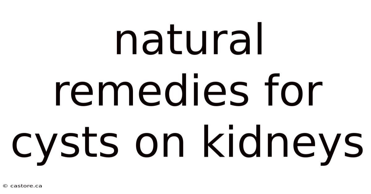 Natural Remedies For Cysts On Kidneys