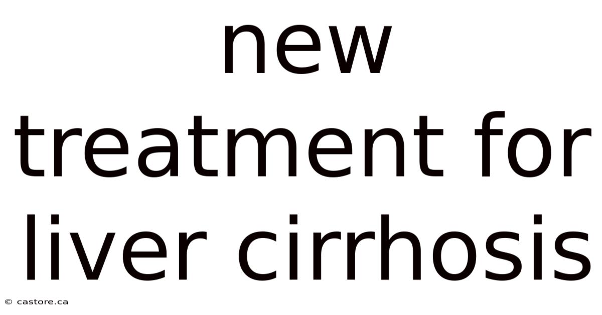 New Treatment For Liver Cirrhosis