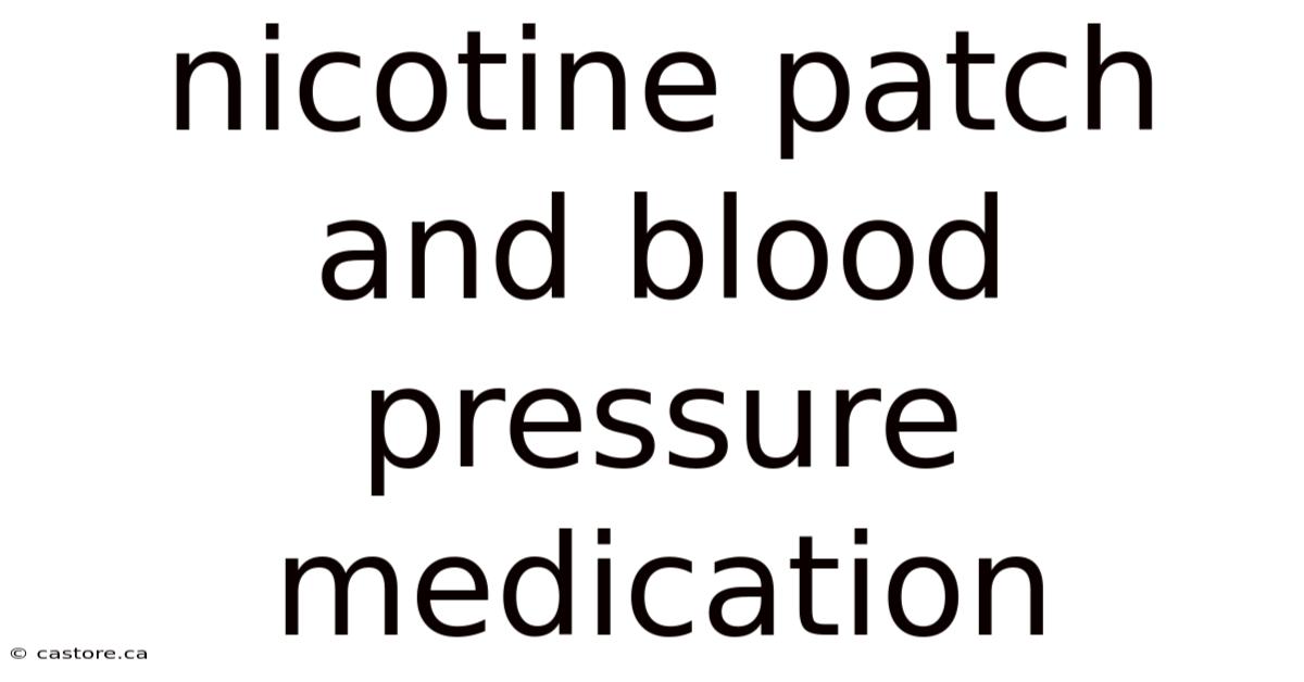 Nicotine Patch And Blood Pressure Medication