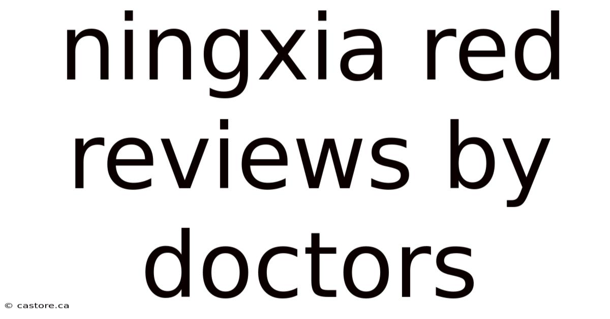 Ningxia Red Reviews By Doctors