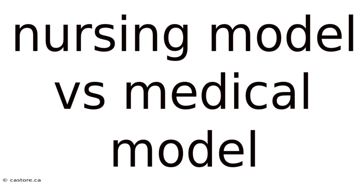 Nursing Model Vs Medical Model