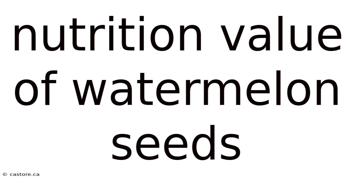 Nutrition Value Of Watermelon Seeds