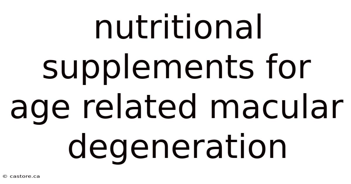 Nutritional Supplements For Age Related Macular Degeneration