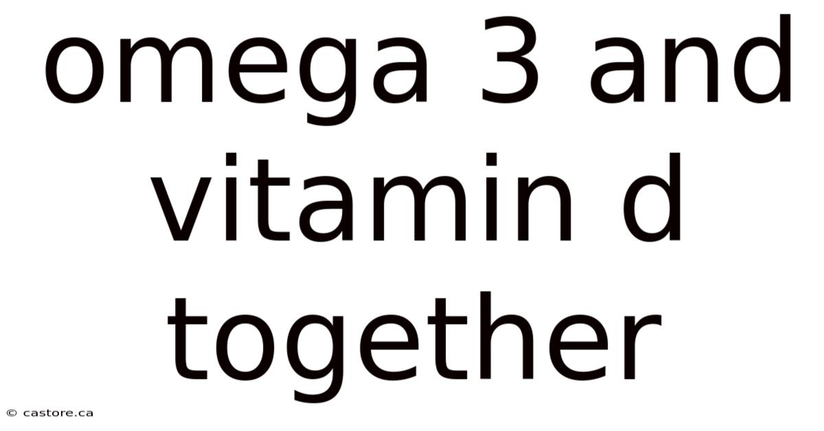 Omega 3 And Vitamin D Together