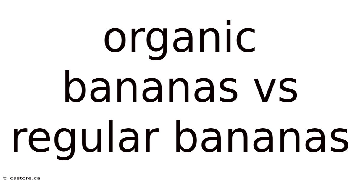 Organic Bananas Vs Regular Bananas