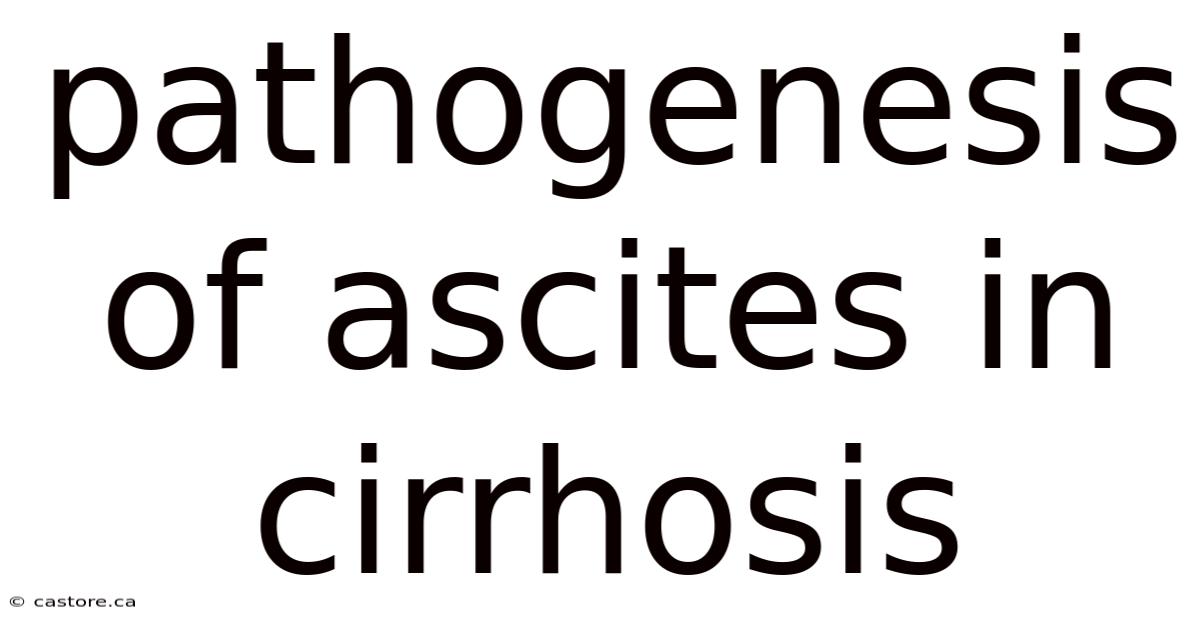 Pathogenesis Of Ascites In Cirrhosis