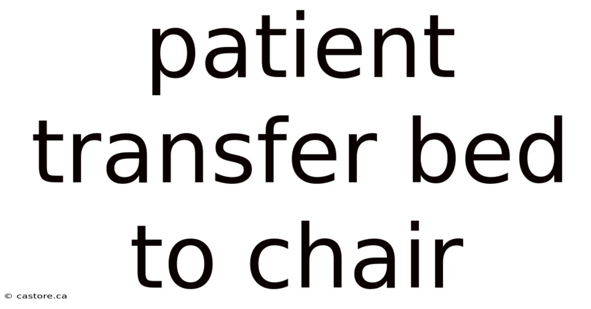Patient Transfer Bed To Chair
