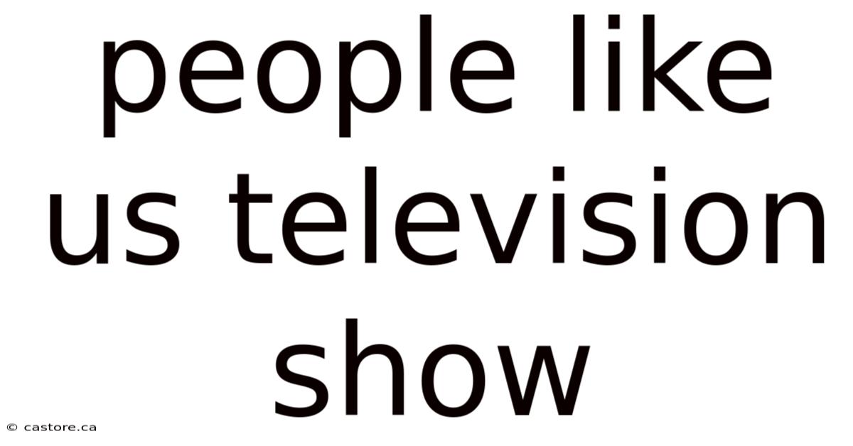 People Like Us Television Show