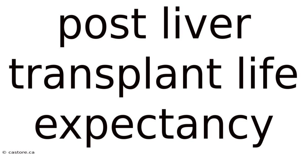 Post Liver Transplant Life Expectancy