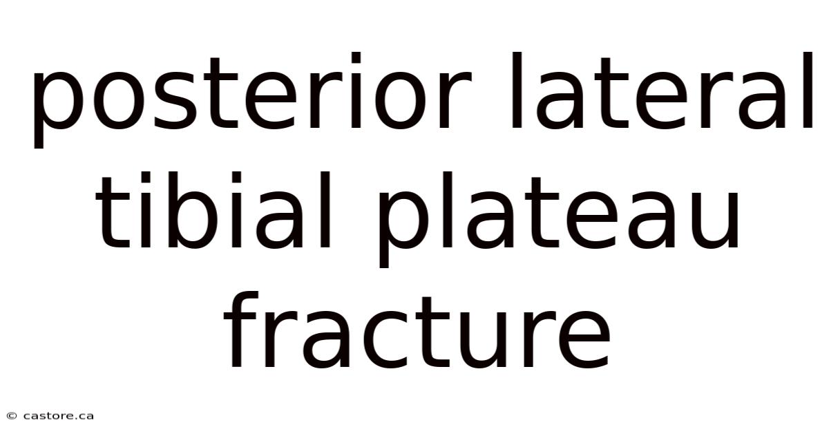 Posterior Lateral Tibial Plateau Fracture