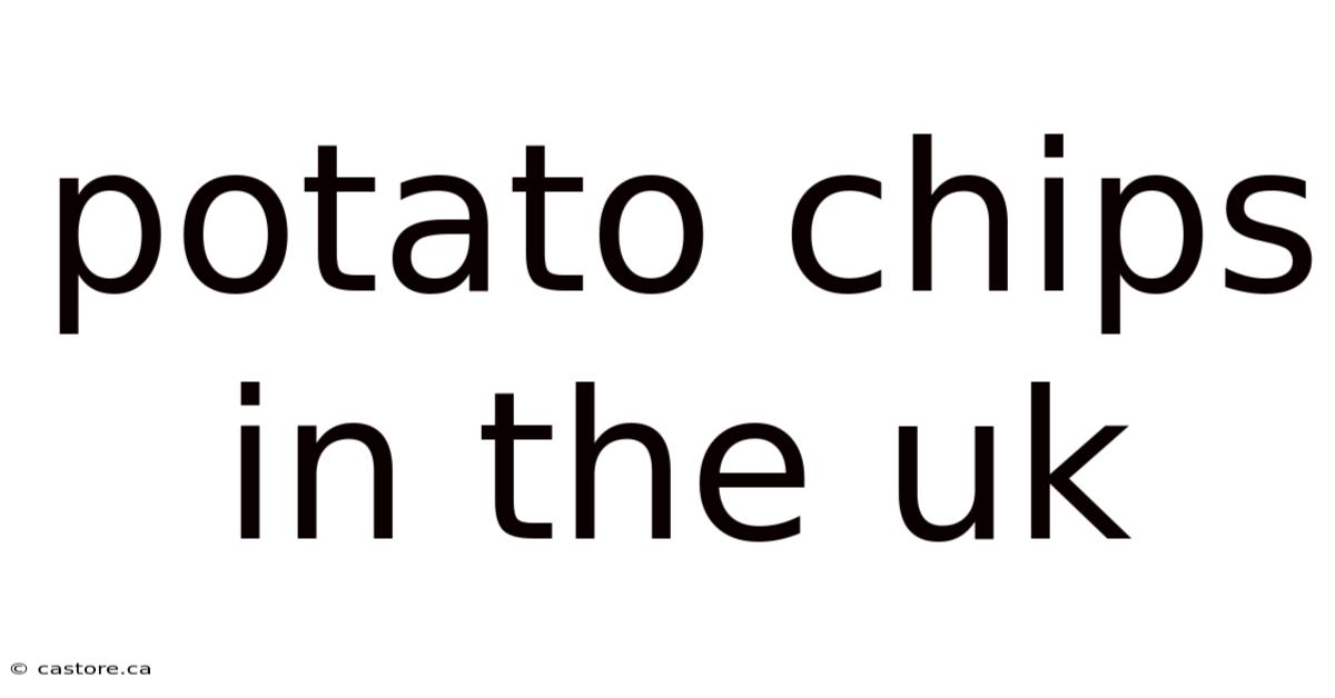 Potato Chips In The Uk