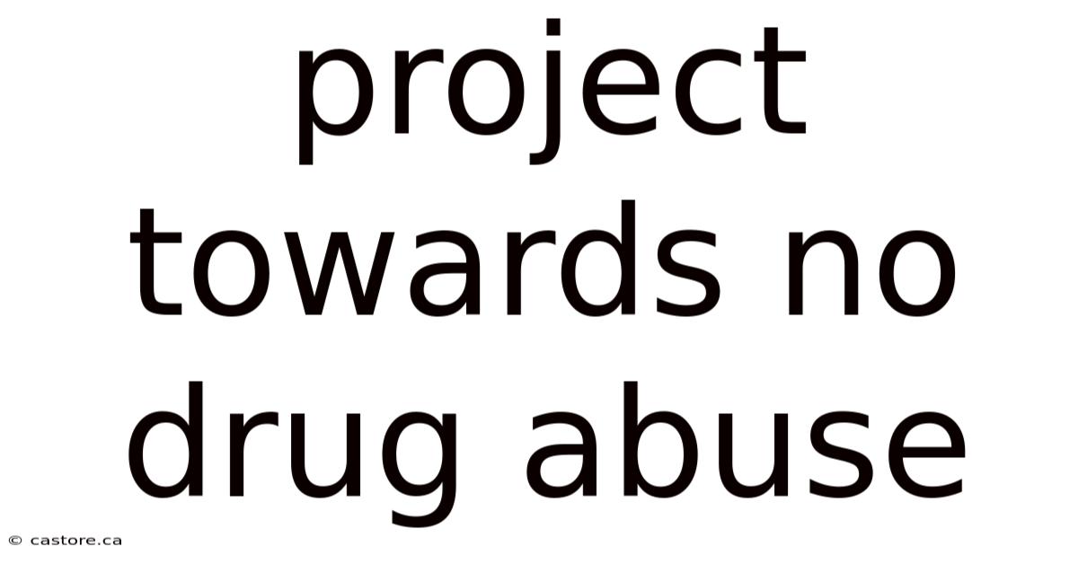 Project Towards No Drug Abuse
