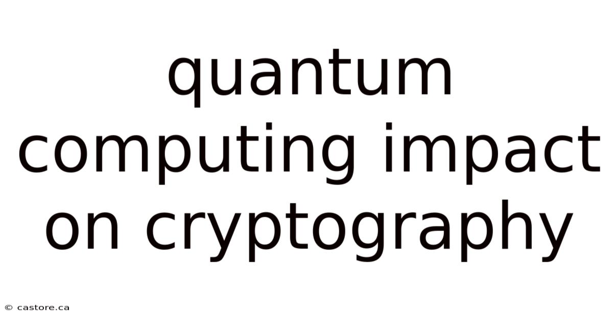 Quantum Computing Impact On Cryptography