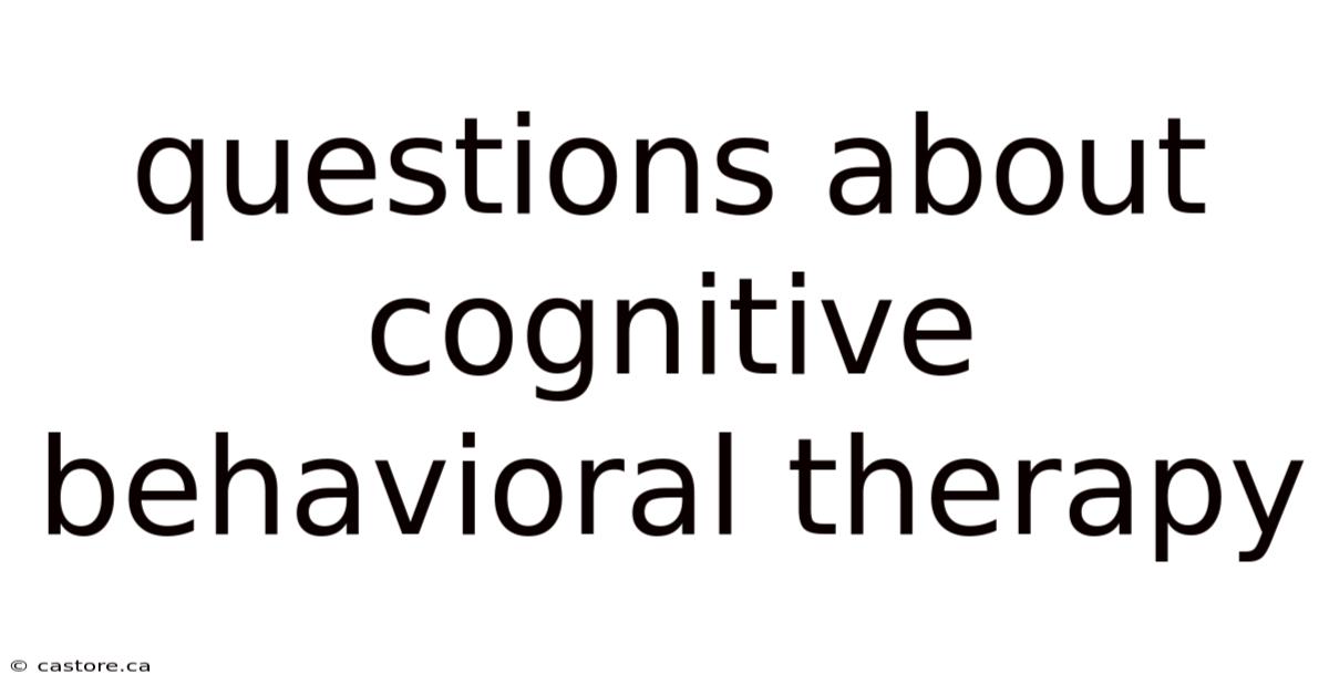 Questions About Cognitive Behavioral Therapy
