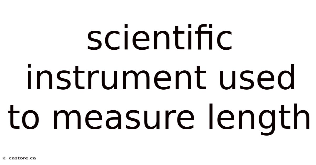 Scientific Instrument Used To Measure Length